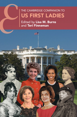 The Cambridge Companion to US First Ladies - Lisa M. Burns