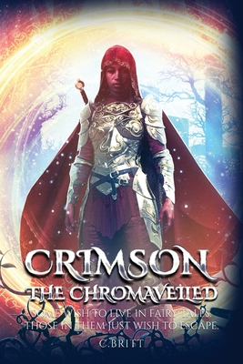 Crimson the Chromaveiled - C. Britt