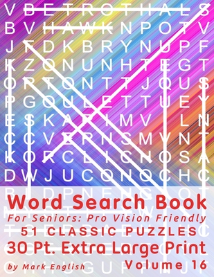 Word Search Book For Seniors: Pro Vision Friendly, 51 Classic Puzzles, 30 Pt. Extra Large Print, Vol. 16 - Mark English