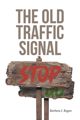 The Old Traffic Signal - Barbara J. Regan
