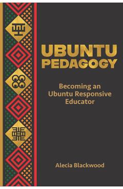 Coperta cărții 'Ubuntu Pedagogy: Becoming an Ubuntu Responsive Educator - Alecia Blackwood'