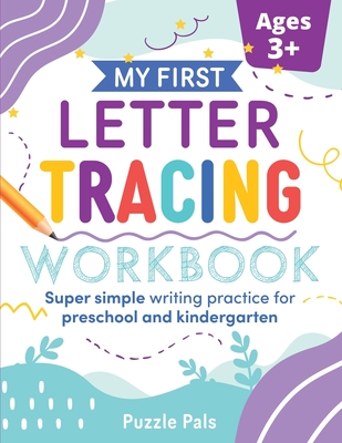 My First Letter Tracing Workbook: Super Simple Writing Practice for Preschool and Kindergarten - Bryce Ross