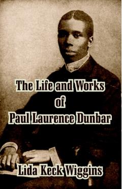 The Life and Works of Paul Laurence Dunbar - Lida Keck Wiggins