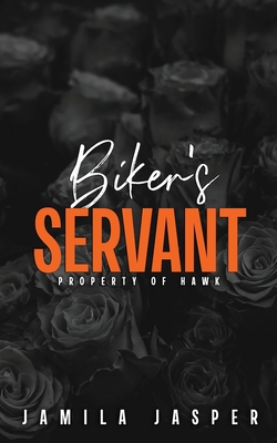 Biker's Servant: Property of Hawk - Jamila Jasper