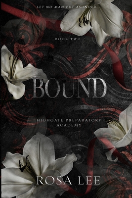 Bound: A Dark Forced Proximity Academy Romance - Rosa Lee