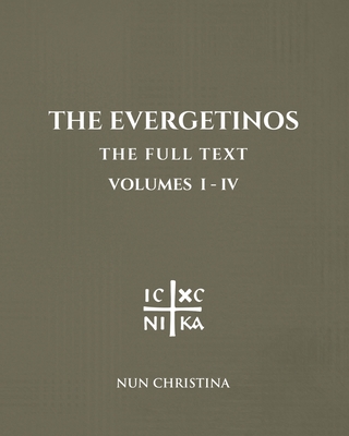 The Evergetinos Volumes 1 - 4: The Full Text - Nun Christina