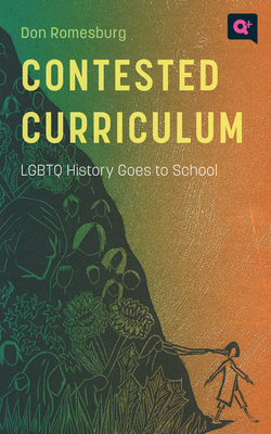 Contested Curriculum: LGBTQ History Goes to School - Don Romesburg