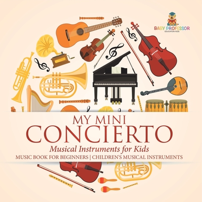 My Mini Concert - Musical Instruments for Kids - Music Book for Beginners Children's Musical Instruments - 