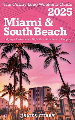 The Cubby Long Weekend Guide - Miami & South Beach - James Cubby