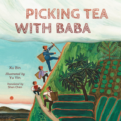 Picking Tea with Baba - Xu Bin