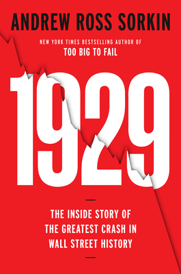 1929: The Inside Story of the Greatest Crash in Wall Street History - Andrew Ross Sorkin