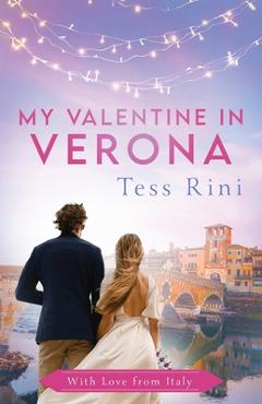 Coperta cărții 'My Valentine in Verona - Tess Rini'