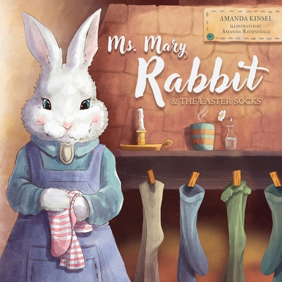 Ms. Mary Rabbit and the Easter Socks - Amanda Kinsel
