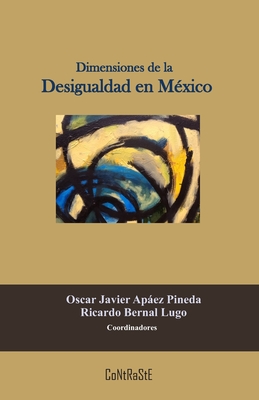 Dimensiones de la Desigualdad en México - Oscar Apáez Ricardo Bernal