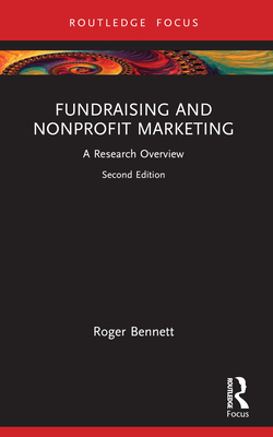 Fundraising and Nonprofit Marketing: A Research Overview - Roger Bennett