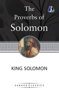 The Proverbs of Solomon - King Solomon