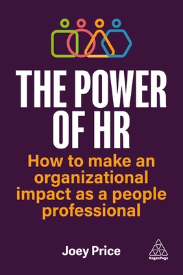 The Power of HR: How to Make an Organizational Impact as a People Professional - Joey Price