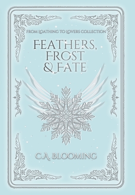 Feathers, Frost & Fate - C. A. Blooming