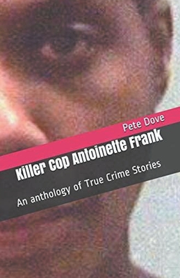 Killer Cop Antoinette Frank - Pete Dove
