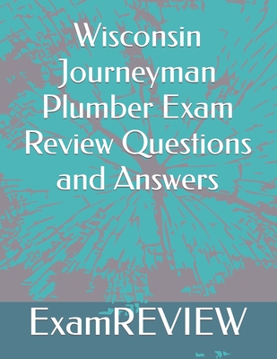 Wisconsin Journeyman Plumber Exam Review Questions and Answers - Mike Yu