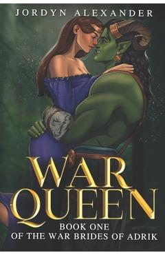 Coperta cărții 'War Queen: (An Orc Romance) - Jordyn Alexander'