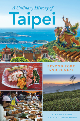 A Culinary History of Taipei: Beyond Pork and Ponlai - Katy Hui-wen Hung