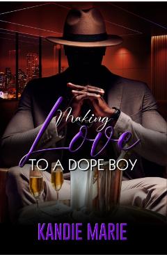Making Love to a Dope Boy - Kandie Marie