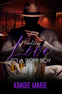 Making Love to a Dope Boy - Kandie Marie