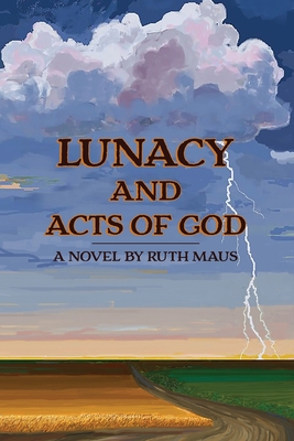 Lunacy and Acts of God - Ruth Maus