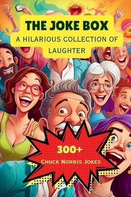 The Joke Box - A Hilarious Collection of Laughter: Chuck Norris Jokes - A. Hazra