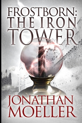 Frostborn: The Iron Tower - Jonathan Moeller