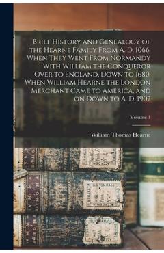 Coperta cărții 'Brief History and Genealogy of the Hearne Family From A. D. 1066, When They Went From Normandy With William the'