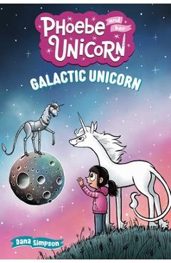 Poza produsului Galactic Unicorn: Another Phoebe and Her Unicorn Adventure Volume 22 - Dana Simpson