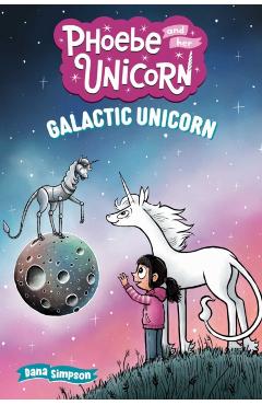 Galactic Unicorn: Another Phoebe and Her Unicorn Adventure Volume 22 - Dana Simpson