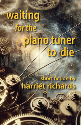 Waiting for the Piano Tuner to Die - Harriet Richards