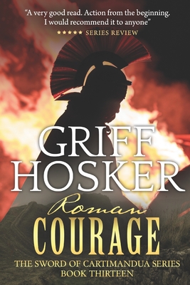 Roman Courage - Griff Hosker