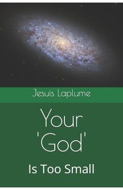 Coperta cărții 'Your 'God': Is Too Small - Jesuis Laplume'