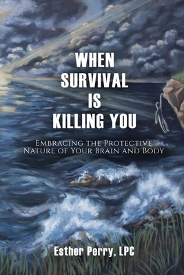 When Survival is Killing You - Esther Perry