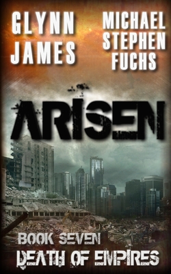 Arisen, Book Seven - Death of Empires - Michael Stephen Fuchs
