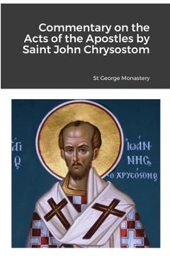 Coperta cărții 'Commentary on the Acts of the Apostles by Saint John Chrysostom - St George Monastery'