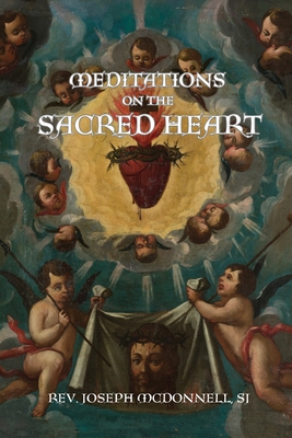 Meditations on the Sacred Heart - Sj Jospeh Mcdonnell