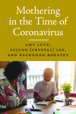 Mothering in the Time of Coronavirus - Amy Lutz