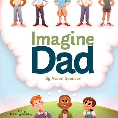 Imagine Dad - Aaron Spencer