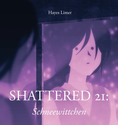 Shattered 21: Schneewittchen: Illustrated Short Story for Adults - Hayes Limer