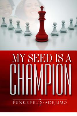 My seed is a Champion! - Funke Felix-adejumo