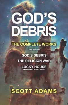 Coperta cărții 'God's Debris: The Complete Works - Scott Adams'