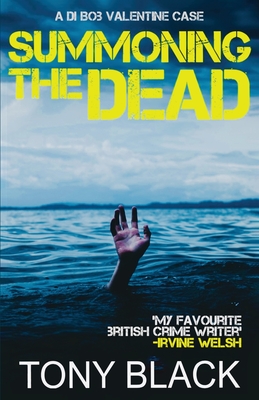 Summoning the Dead: A DI Bob Valentine Case - Tony Black