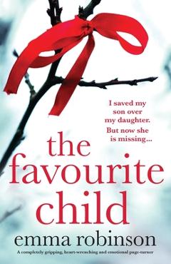 Coperta cărții 'The Favourite Child: A completely gripping, heart-wrenching and emotional page-turner - Emma Robinson'