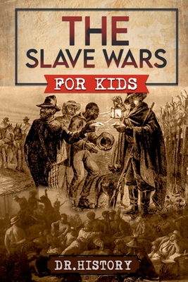 The Slave Wars for Kids - 