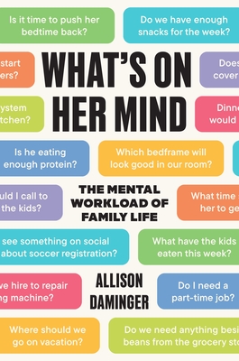What's on Her Mind: The Mental Workload of Family Life - Allison Daminger